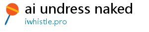 ai undress naked